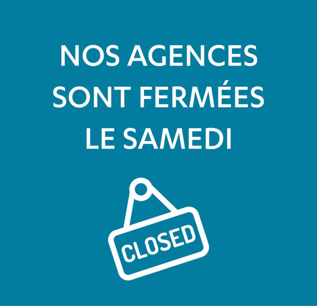 Fermeture de nos agences le samedi