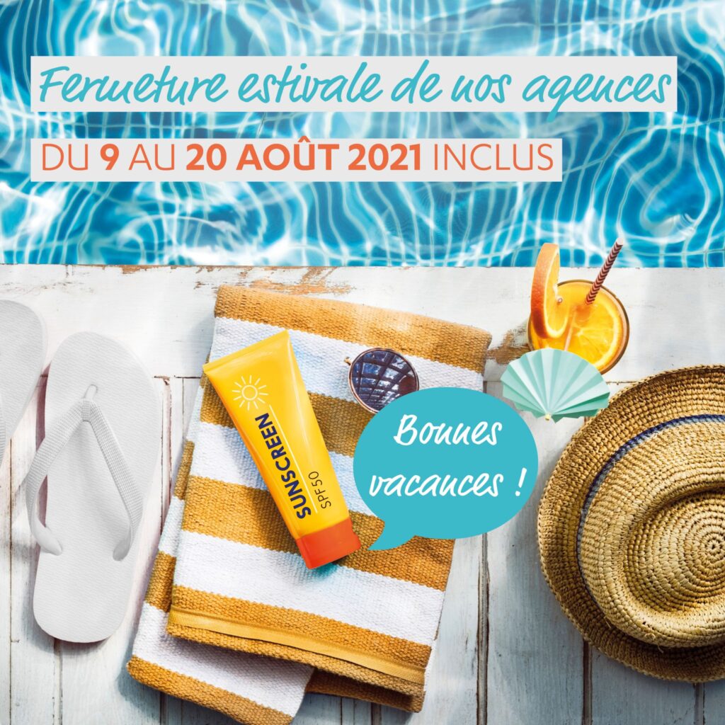 Fermeture estivale de nos agences !